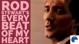 Rod Stewart’s Every Beat of My Heart