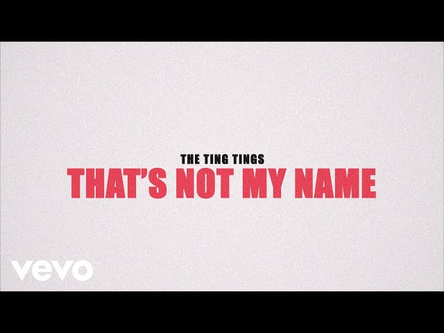  That's Not My Name (Lyric) - The Ting Tings