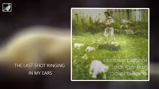 The Last Shot Ringing In My Ears by Snow Patrol