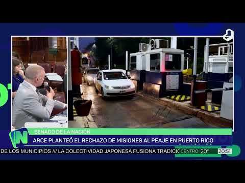 #ElNoticiero: Arce planteó el rechazo de Misiones al peaje en Puerto Rico