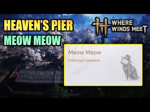 Meow Meow Heaven's Pier 100% Exploration WHERE WINDS MEET