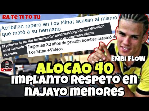 ALOCAO 40 ( EMBI FLOW ) EL TERROR DE NAJAYO MENORES / SU VIDA Y MUERTE