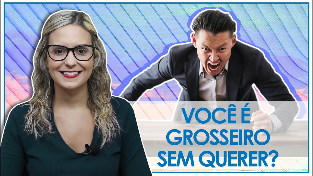 VOCÊ FALA DE UM JEITO GROSSEIRO? SAIBA COMO MELHORAR!