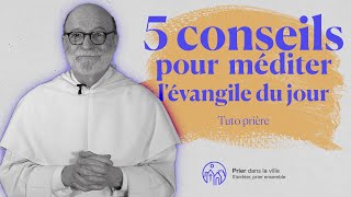 Comment méditer l'évangile du jour ? - Tuto Prière