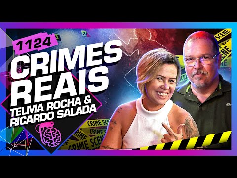 CRIMES REAIS: TELMA ROCHA E RICARDO SALADA (PERÍCIA LAB) - Inteligência Ltda. Podcast #1124