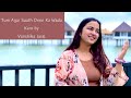 Tum Agar Saath Dene Ka Wada Karo Female Cover By Vanshika Jaral