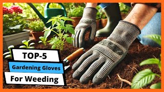 ✅ Best gardening gloves for weeding: Gardening gloves for weeding (Buying Guide)