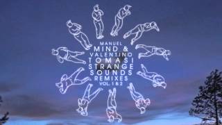 Manuel Mind & Valentino Tomasi: Strange Sounds Remixes Vol. 1 & 2