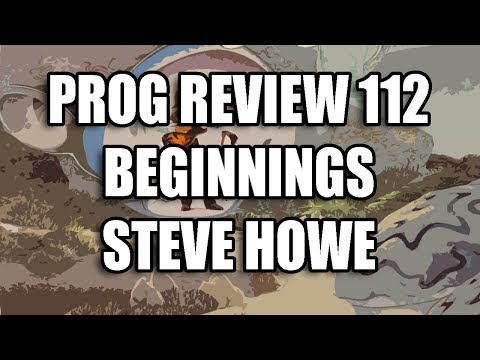 Prog Review 112 - Beginnings - Steve Howe