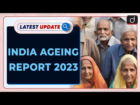 India Ageing Report 2023 | Latest update | Drishti IAS English
