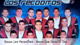 Banda Los Recoditos - Hasta Que Salga El Sol