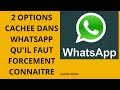 2 Options Cachées Dans WhatsApp Qu'il vous Faut Absolument Les Connaitre