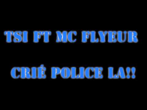 Crié Police La!!   TSI ft Mc Flyeur { reflection Personnelle prod by @ItsWeackedMusic}