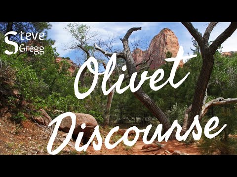 The Olivet Discourse - Steve Gregg 7.28.2022