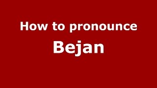 How to pronounce Bejan