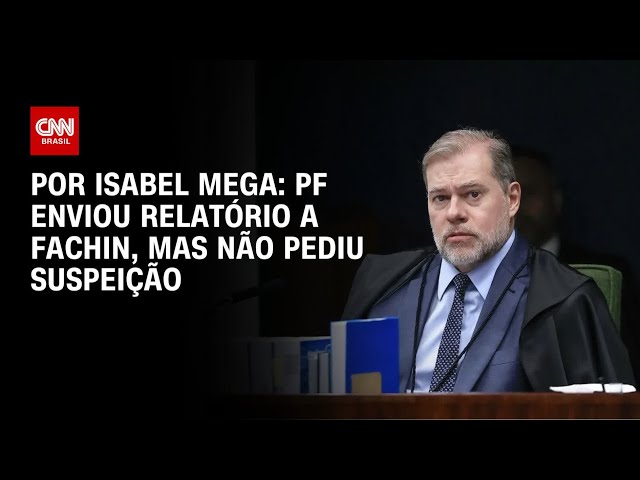 PF enviou relatório a Fachin, mas não pediu suspeição de Toffoli | LIVE CNN