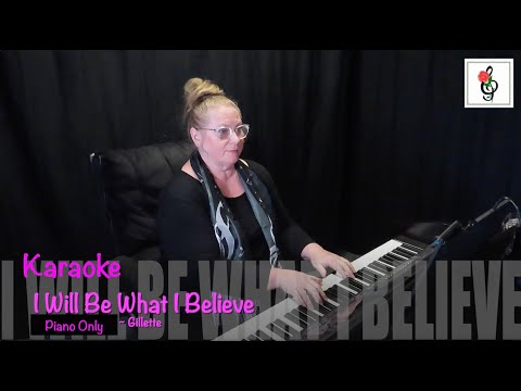I Will Be What I Believe - Gillette - Karaoke with Brenda