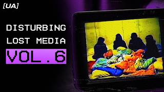 Disturbing Lost Media VOL. 6