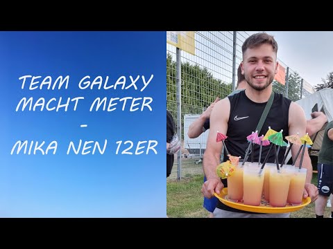 Team Galaxy macht Meter - Mika nen 12er