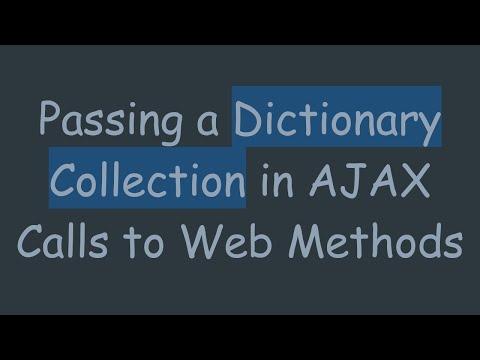 Passing a Dictionary Collection in AJAX Calls to Web Methods
