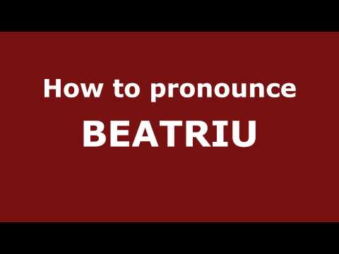 How to Pronounce BEATRIU in Spanish - PronounceNames.com