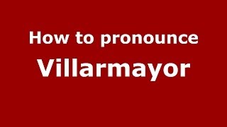 How to pronounce Villarmayor