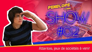PENELOPE SHOW #02 - 28 février 2021 - Les jeux de sociétés à venir !