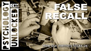 False recall and what it tells us about our memory | Memory | Cognitive Psychology