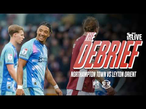 The Debrief: Northampton Town 1-2 Leyton Orient