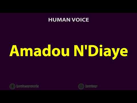 How To Pronounce Amadou N'Diaye