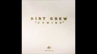 Dirt Crew - Domino
