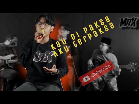 SCAN - KAU DI PAKSA AKU TERPAKSA COVER MR.X BUSKERS