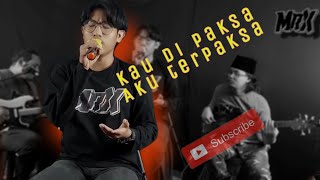 Download lagu SCAN - KAU DI PAKSA AKU TERPAKSA COVER MR.X BUSKERS mp3