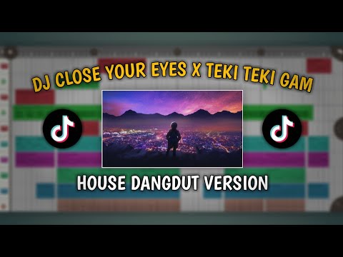 『 HOUSE DANGDUT 』Close Your Eyes X Teki Teki Gam Tiktok - DYRMX