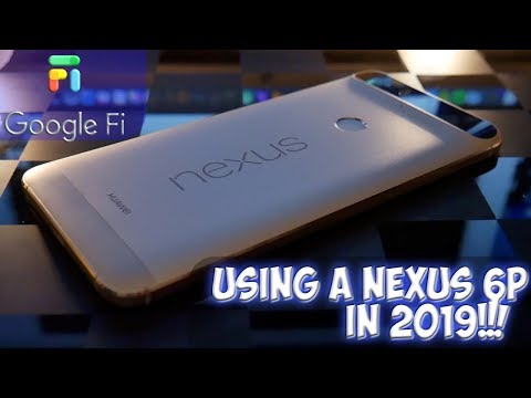 Using A Nexus 6p in 2019 With Google Fi