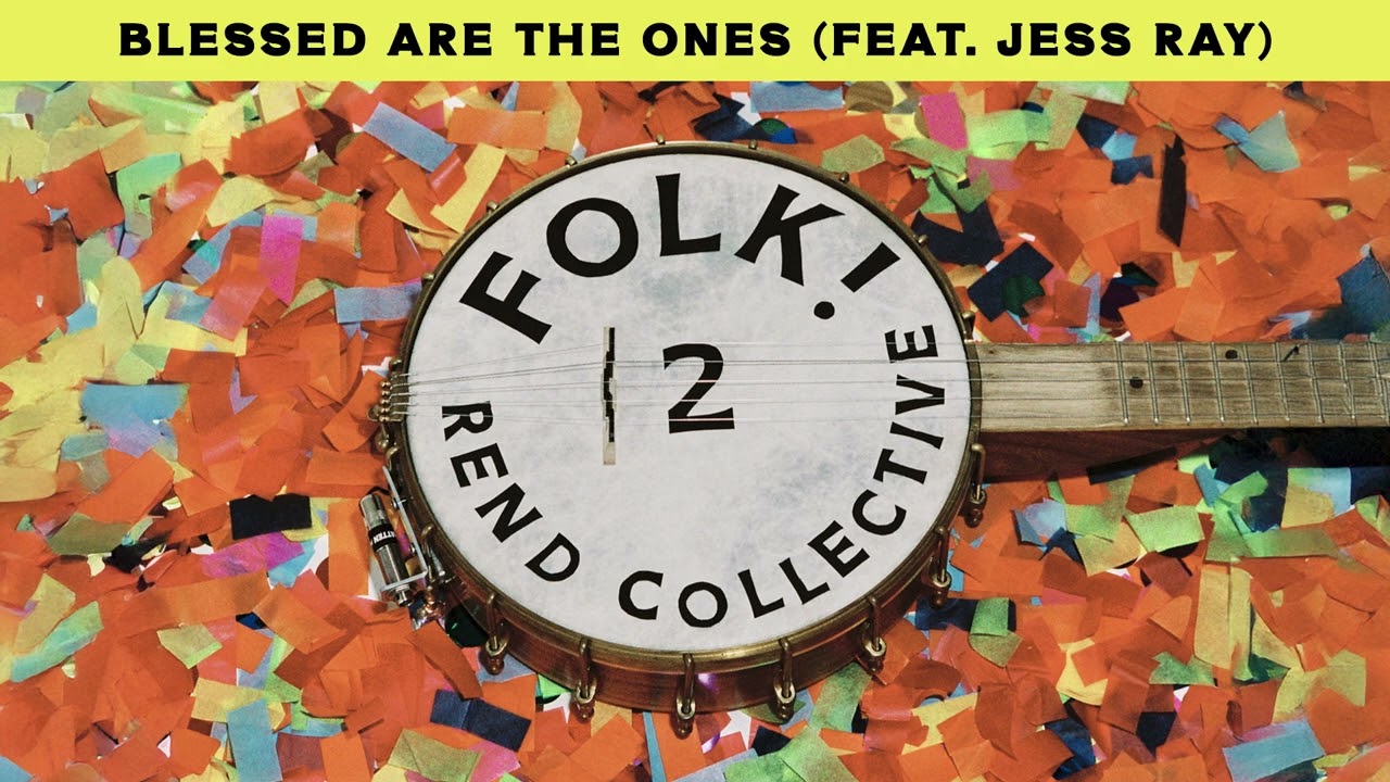 Rend Collective - Blessed Are the Ones (Official Audio)