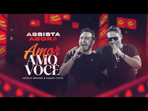 Aduíllio Mendes e Ramon Costa - Amor Amo Você | DVD Clássicos