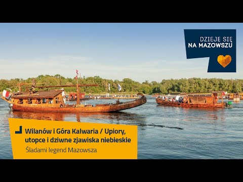 Śladami legend Mazowsza - Upiory, utopce i dziwne zjawiska niebieskie / Góra Kalwaria, Wilanów