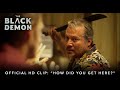 THE BLACK DEMON Official HD Clip How Did You Get Here