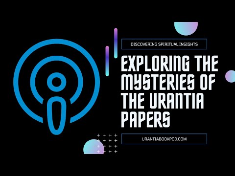 Personalities of the Grand Universe | Urantia Book Podcast Ep. 30