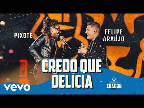 Felipe Araújo, Pixote - Credo! Que Delícia! (Clube do Araújo)