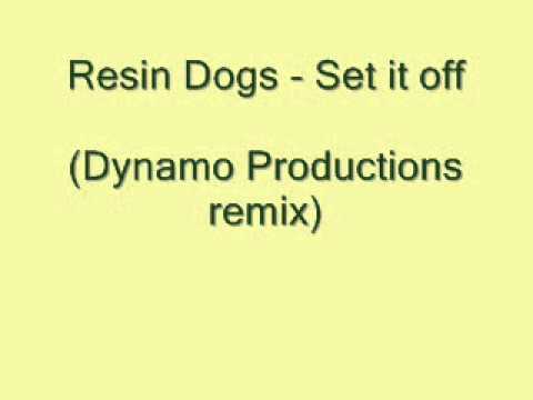 Resin Dogs - Set it off (Dynamo Productions remix)