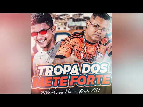 BOLA CH E ROBINHO NA VOZ = TROPA DOS METE FORTE - BREGA FUNK