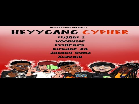 Woody2Gz , IssBrazy, Kickdoe Xa, Jakoby Gunz, Xlaudio || HeyyGang Cypher : Episode 2