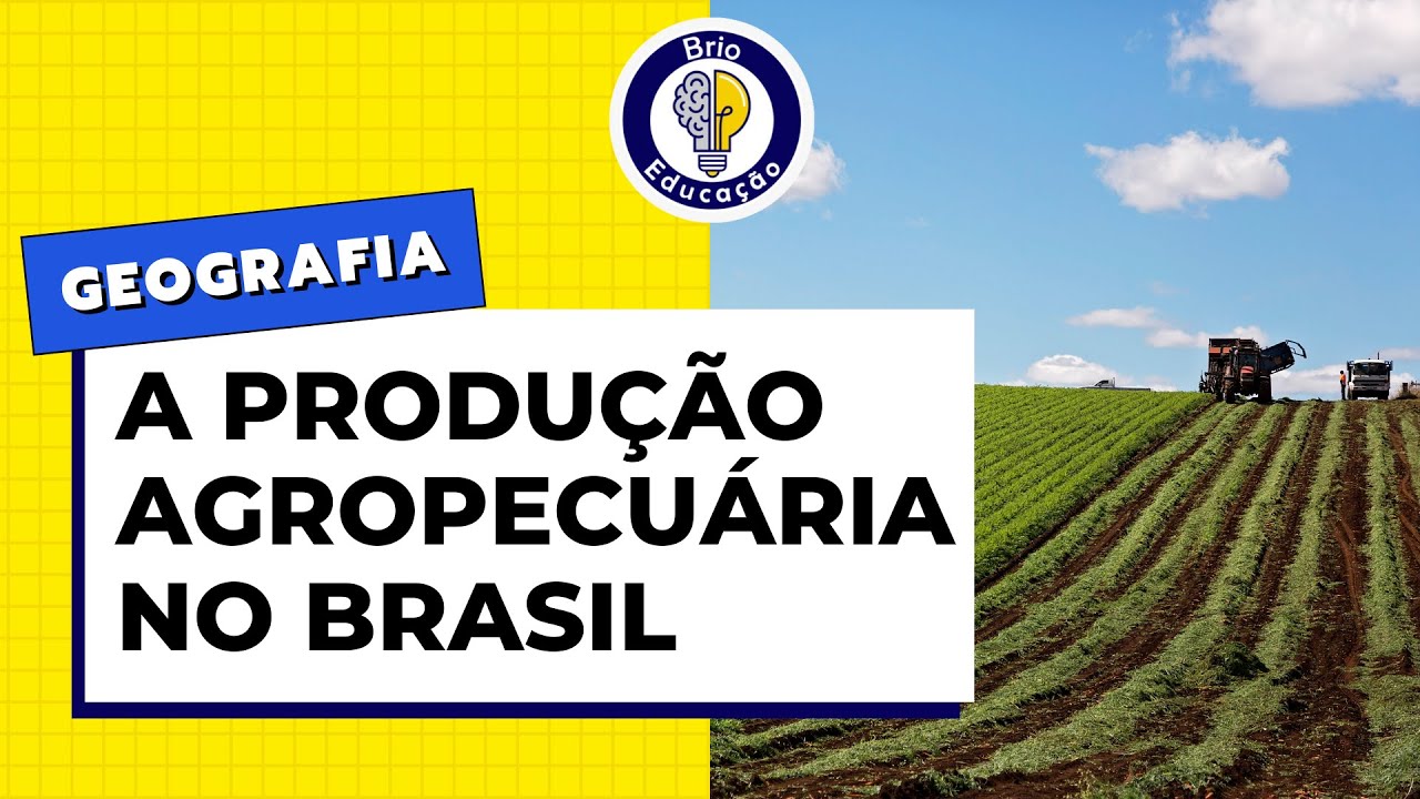 Geografia: A Produção Agropecuária no Brasil | Brio Educação