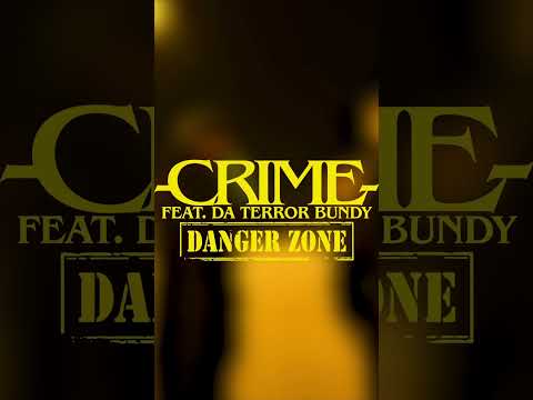 CRIME - DANGER ZONE feat. Da Terror Bundy. DISPONIBLE EN TODAS LAS PLATAFORMAS