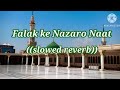 Falak Ke Nazaro Naat Slowed Reverb Lofi Song
