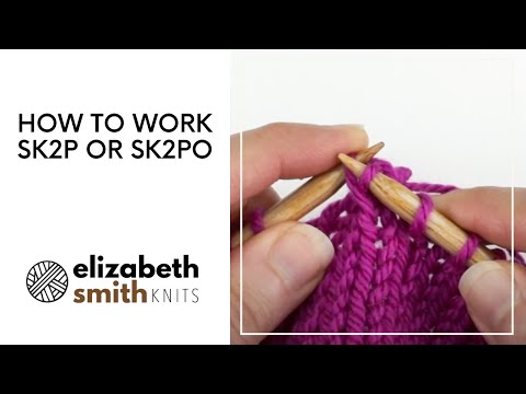 Knitting Tutorial Sk2po Or Sk2p Decrease