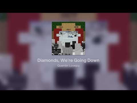 Video thumbnail for Diamonds, We're Going Down