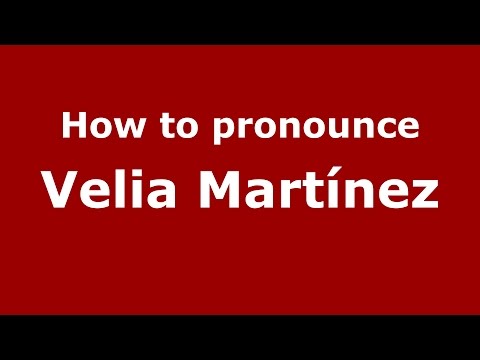 How to pronounce Velia Martínez (American English/US)  - PronounceNames.com